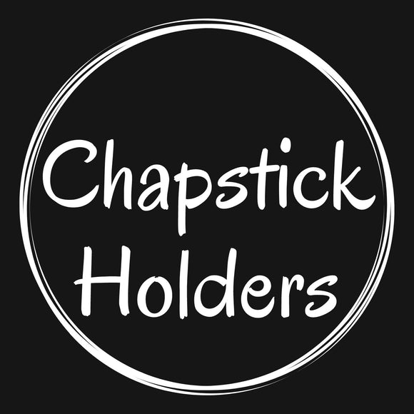Chapstick Holders