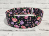 Here To F*ck Sh*t Up Floral 1.5" Medium Martingale Collar 12"-19"